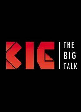 The BIG Talk